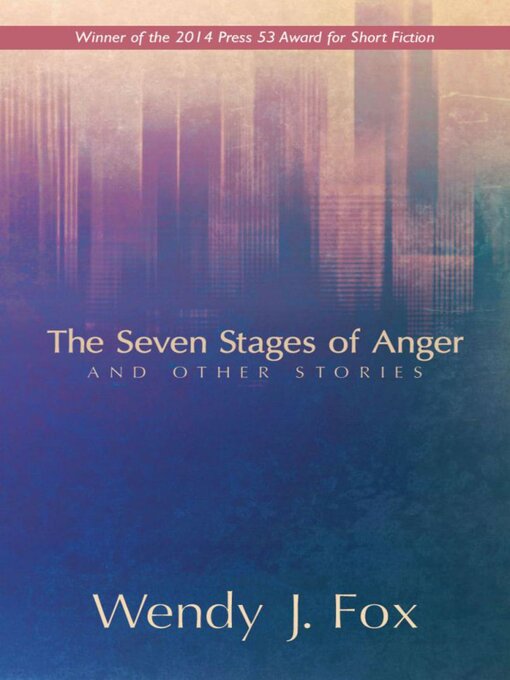 Title details for The seven stages of anger and other stories by Wendy J. Fox - Available